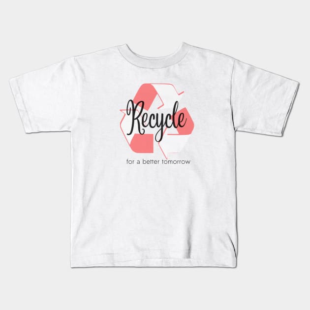 Recycle for a better tomorrow Kids T-Shirt by Cargoprints